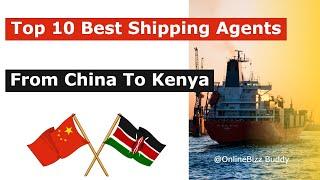 Top 10 Best Shipping Agents From China To Kenya