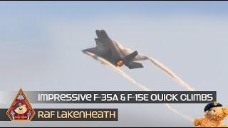 IMPRESSIVE F-15 & F-35 UNRESTRICTED CLIMBS • OFFICIAL TED'S QUICK CLIMB FRIDAY • USAF RAF LAKENHEATH