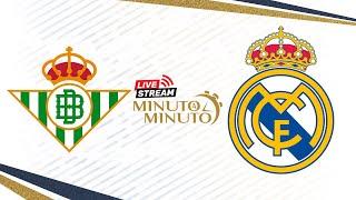 ⏱️ MINUTO A MINUTO | Real Betis vs Real Madrid | LaLiga