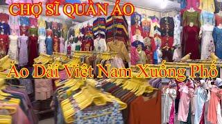 CHỢ SĨ QUẦN ÁO,NHỮNG MẪU ÁO DÀI VIỆT TUNG BAY RẠNG RỠ CÁC TUYẾN PHỐ SÀI GÒN…