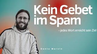 Kein Gebet im spam- jedes Wort erreicht sein Ziel! (Gekürzte Version)