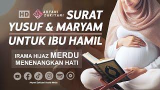 Surat Yusuf dan Maryam Untuk Ibu Hamil Irama Hijaz Beautiful Recitation Mood Booster For Pregnancy