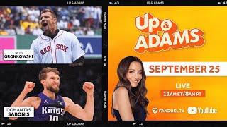 Up & Adams Show with Kay Adams LIVE! | Rob Gronkowsi and Domantas Sabonis | September 25, 2024