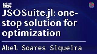 JSOSuite.jl: one-stop solution for optimization | Soares Siqueira | JuliaCon 2024