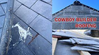 How to slate a roof like a COWBOY BUILDER - the poor workmanship is comical.