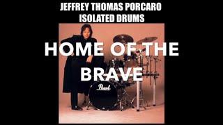 Jeffrey Thomas Porcaro - - Home Of The Brave (drums only)