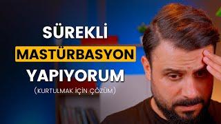 Sürekli Mastürbasyon Yapıyorum (Kurtulmak İçin Ne Yapmalıyım) - Mehmet Ede