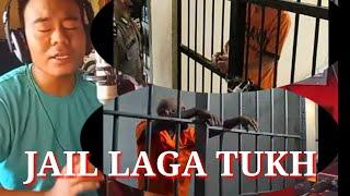 JAIL LAGA DUKH||Nagamese official video song