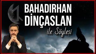 Bahadırhan Dinçaslan ile Söyleşi