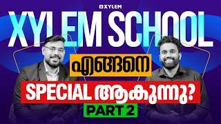 XYLEM SCHOOL എങ്ങനെ SPECIAL ആകുന്നു..? | Part 2 | Xylem NEST