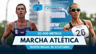 MARCHA ATLÉTICA  | 20.000 METROS | TROFÉU BRASIL LOTERIAS CAIXA DE ATLETISMO 2024