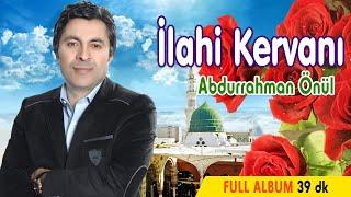 Abdurrahman Önül İle İlahi Kervanı - En Güzel Karışık İlahiler