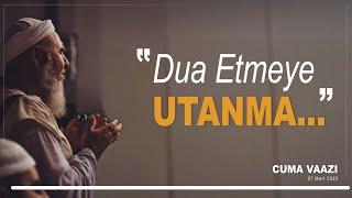 ''Dua Etmeye Utanma... '' | Cuma Vaazı