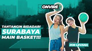 TANTANGIN BIDADARI SURABAYA MAIN BASKET! || FT.ZOE LEVANA