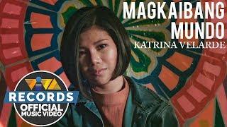 Magkaibang Mundo - Katrina Velarde [Official Music Video]