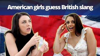 American girls guess English slang words