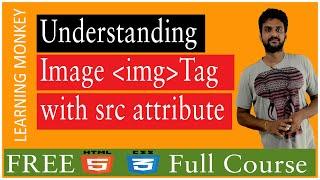 Understanding Image img Tag with src attribute || Lesson 14 || HTML5 & CSS3 || Learning Monkey ||