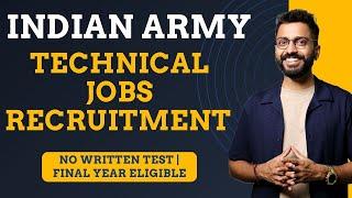 Indian Army Technical Jobs | No Written Test | Final Year Eligible