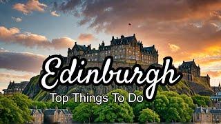 Best Things To Do in Edinburgh Scotland - Edinburgh Travel Guide 2024