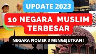 10 NEGARA DENGAN PENDUDUK ISLAM TERBESAR DI DUNIA UPDATE 2023