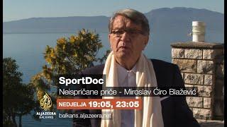 SportDoc - Neispričane priče - Miroslav Ćiro Blažević - Nedjelja 19:05, repriza u 23:05
