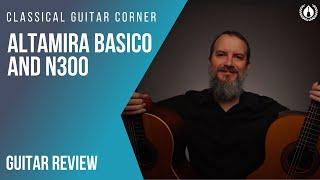 Review: Altamira Basico and N300 Classical Guitars