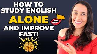 How to Study English ALONE and Learn FAST!