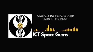 ICT Space Gems - Using 3 Day Highs and Lows for Bias