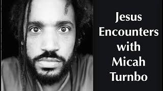 Jesus Encounters with Micah Turnbo