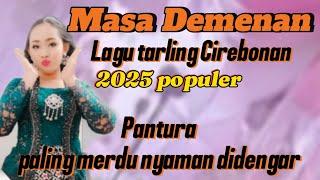 LAGU TARLING CIREBONAN MASA DEMENAN PALING MERDU NYAMAN DIDENGAR || PANTURA 2025 POPULER