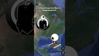 I Found Creepy Eye ManIn Google Earth! #shorts #map #earth