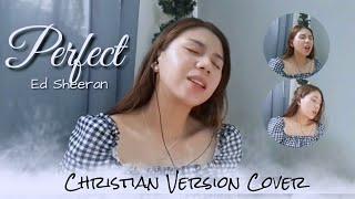 PERFECT by Ed Sheeran | Christian Version Cover