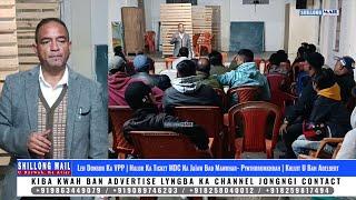 Leh Donbor Ka VPP Halor Ka Ticket MDC Na Jaïaw Bad Mawkhar-Pynthorumkhrah | Kynnoh U Bah Adelbert