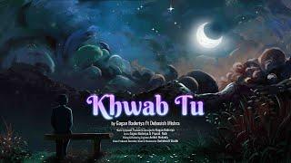 Khwab Tu by Gagan Baderiya Ft Debasish Mishra| New Hindi Song | Lyrical Video