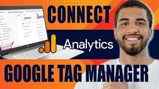 How to Connect Google Analytics With Google Tag Manager (Beginners Tutorial, 2024)