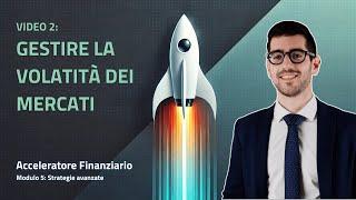 Volatilità Dei Mercati, Cosa Aspettarsi E Come Gestirla (Acceleratore Finanziario)