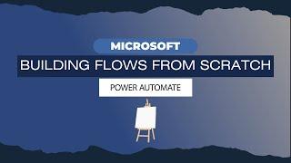 Crafting Your Flows from Scratch in Power Automate: Triggers and Actions