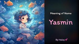 Meaning of girl name: Yasmin - Name History, Origin and Popularity