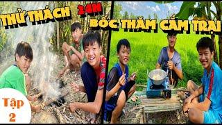 Anh Ba Phải | Thử Thách 24H Cắm Trại Bốc Thăm Lấy Đồ Ăn | Tập 2 |  24 hour challenge