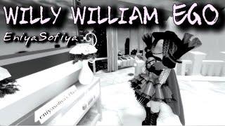 WILLY WILLIAM - EGO. eniyasofiya SQUAD. | ROBLOX | ROYALE HIGH |