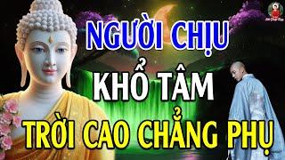 Phật Dạy Người Chịu Khổ Tâm Trời Không Phụ - Kẻ Độc Tâm Gieo Nghiệp Sẽ Nhận Quả BáolNghe Để Giác Ngộ