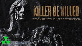 KILLER BE KILLED - Deconstructing Self-Destruction (OFFICIAL VISUALIZER VIDEO)