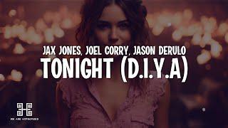 Jax Jones, Joel Corry & Jason Derulo - Tonight (D.I.Y.A) (Lyrics)