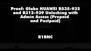 Proof: Globe HUAWEI B535-932 and B312-939 Unlocking with Admin Access (Prepaid and Postpaid) Tagalog