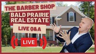 The BARBER SHOP Bald Prairie Real Estate Live Q&A | Let's Talk Real Estate