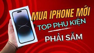 TOP Phụ kiện PHẢI SẮM khi MUA IPHONE MỚI