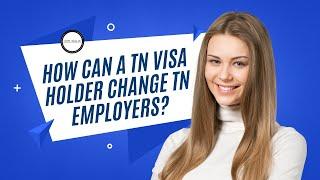 How Can a TN Visa Holder Change TN Employers?