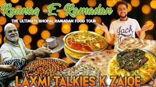 BHOPAL KI RAUNAQ -E- RAMADAN| THE ULTIMATE RAMADAN FOOD TOUR OF  LAXMI TALKIES STREET| EID MUBARAQ