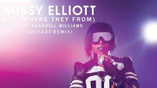 Missy Elliott - WTF (Where They From) (feat. Pharrell Williams) (DJ Fade  Remix)