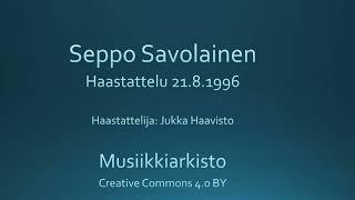 Seppo Savolainen - haastattelu